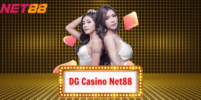 DG Casino Net88 - Có Gì Hot Mà Nhiều Cược Thủ Tham Gia?