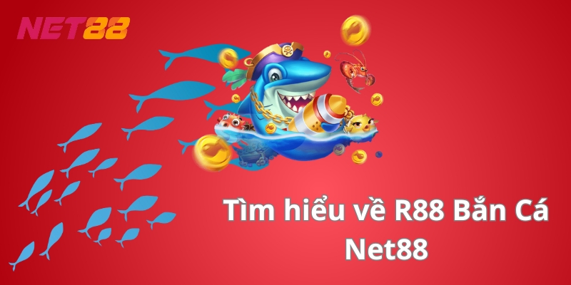 R88 Bắn Cá Net88 - Khám Phá Bí Quyết Trở Thành Vua Săn Cá