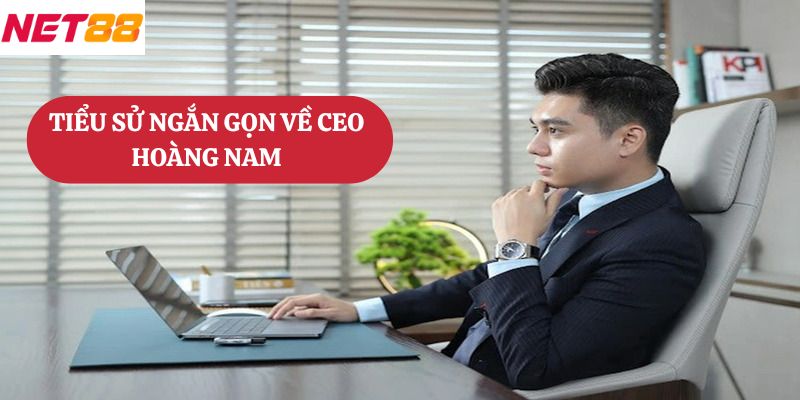 Tiểu Sử Ngắn Gọn Về CEO Hoàng Nam