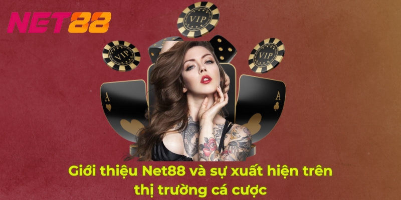 Giới thiệu Net88 và sự xuất hiện trên thị trường cá cược