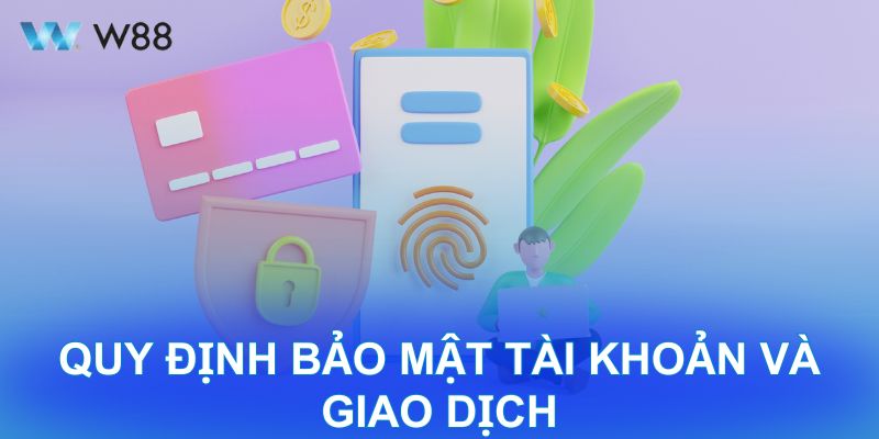 Quy định bảo mật tài khoản và giao dịch